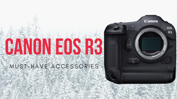 Canon EOS R3 Must Have accessories