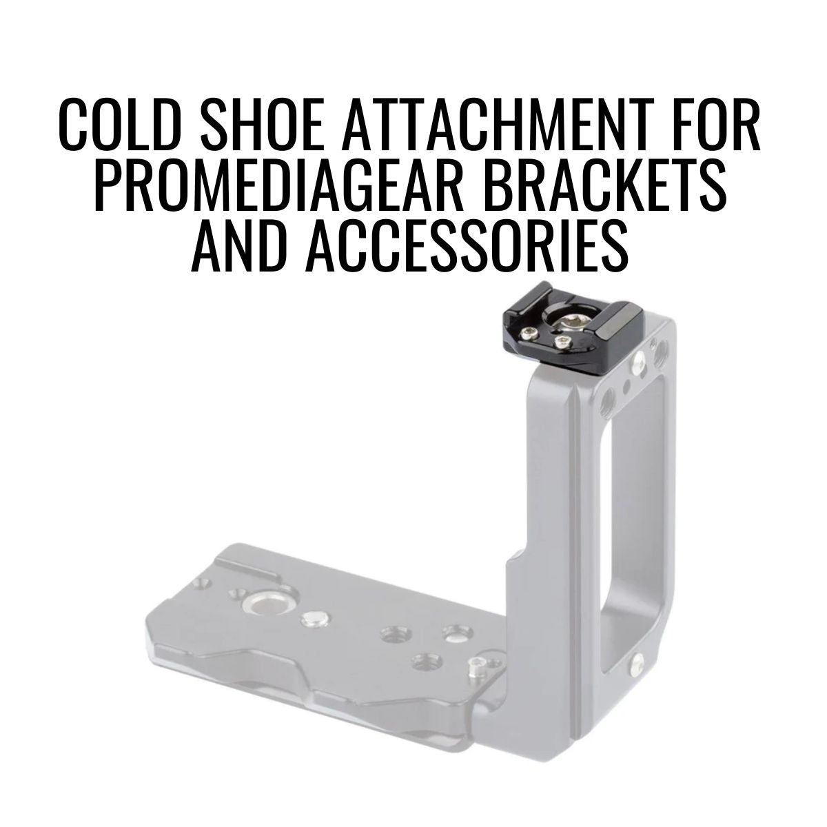 cold shoe attachment for promediagear brackets